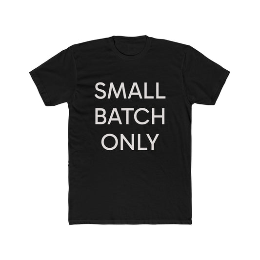 "Small Batch Only" Lightweight Crew T-Shirt
