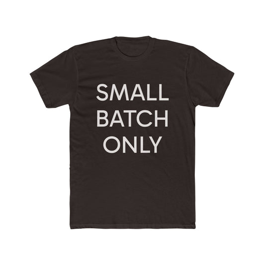 "Small Batch Only" Lightweight Crew T-Shirt