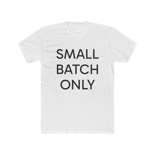 "Small Batch Only" Lightweight Crew T-Shirt